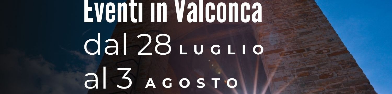 Eventi in Valconca dal 28 luglio al 3 agosto 2025